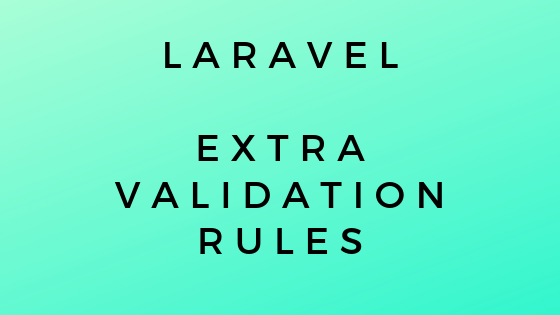 40 Додаткові правила перевірки Laravel