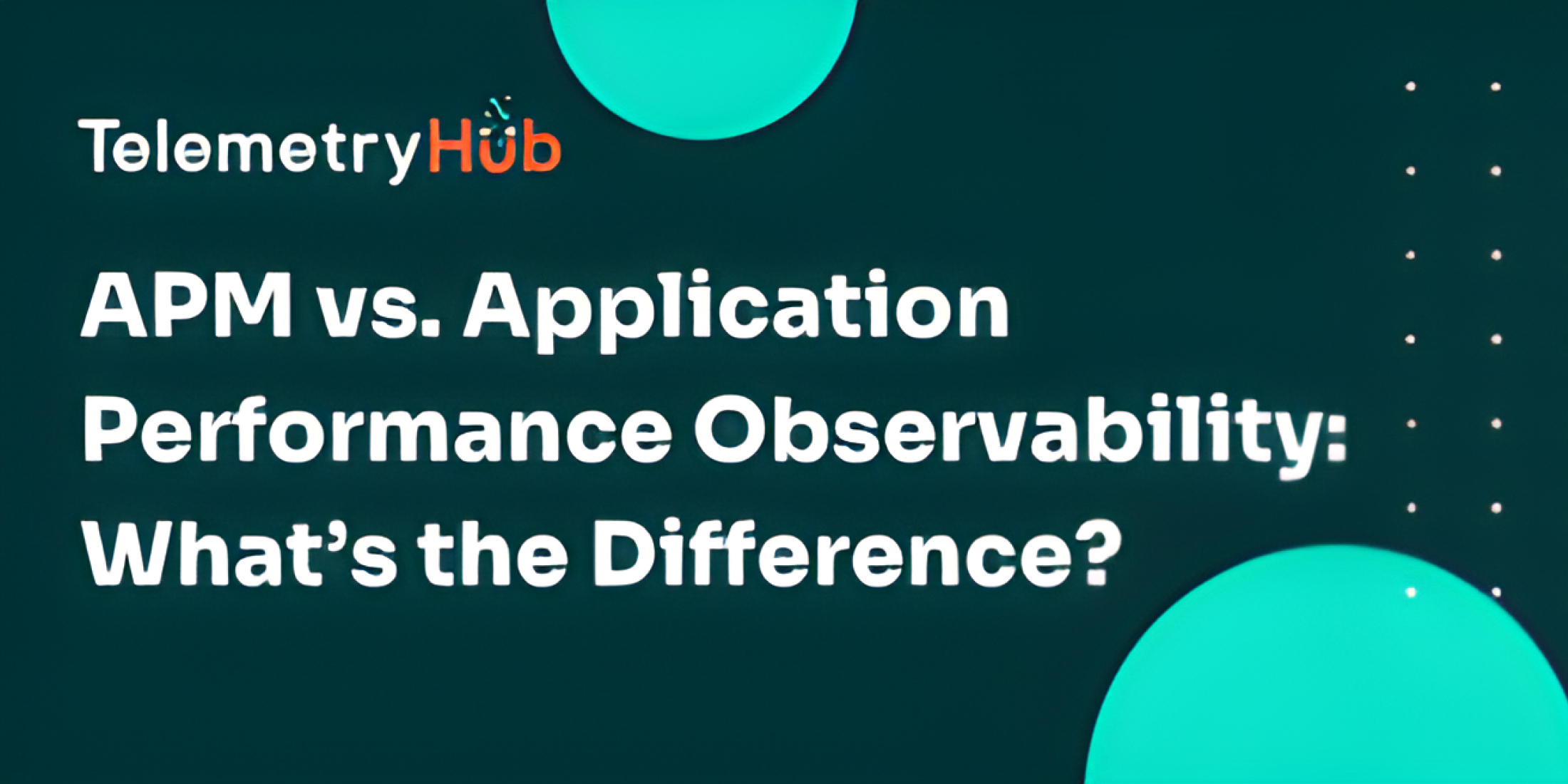 Apm Vs. Application Performance Observability - What’s The Difference