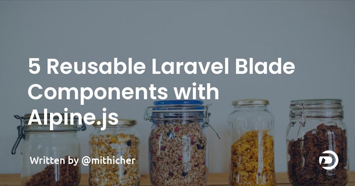 5 Reusable Laravel Blade Components With Alpine.js
