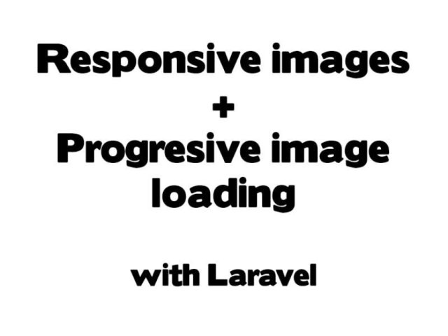 Responsive images and progressive image loading with laravel
