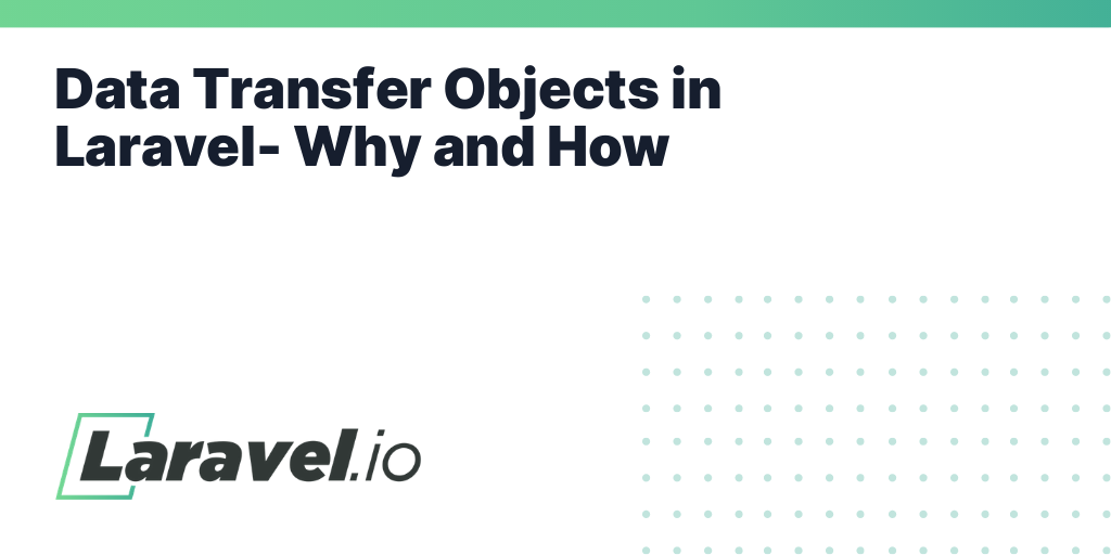 Data Transfer Objects In Laravel- Why And How