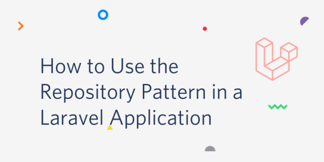 How To Use The Repository Pattern In A Laravel Application