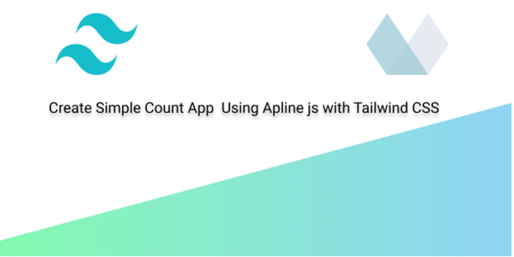 Build Count App Using Apline js with Tailwind CSS