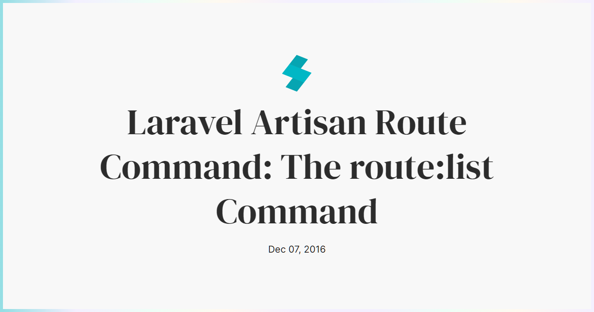 Laravel Artisan Route Command: The Route:list Command